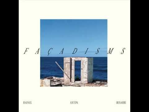 Rafael Anton Irisarri - FAÇADISMS (Full Album)