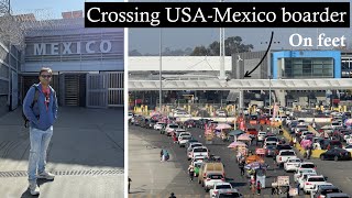 Crossing world's busiest land border on feet! USA Mexico border at San Ysidro