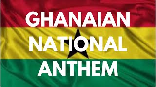 Ghanaian National Anthem | God Bless Our Homeland Ghana