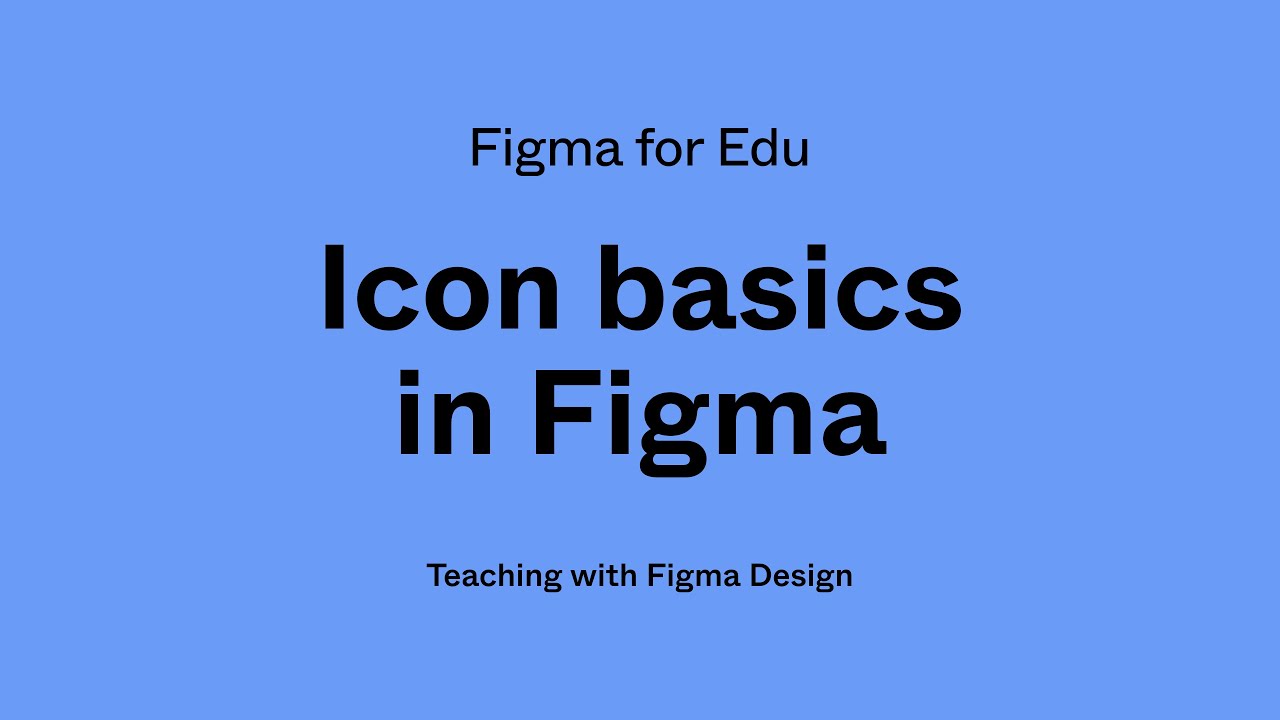 Figma for Edu: Icon basics in Figma.