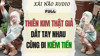 Download lagu Full audio | THIÊN KIM THẬT GIẢ DẮT TAY NHAU CÙNG ĐI KIẾM TIỀN | Xài Não Audio #truyenaudio #audio mp3