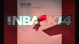 NBA 2K14 OST Cris Cab Paradise on Earth HD