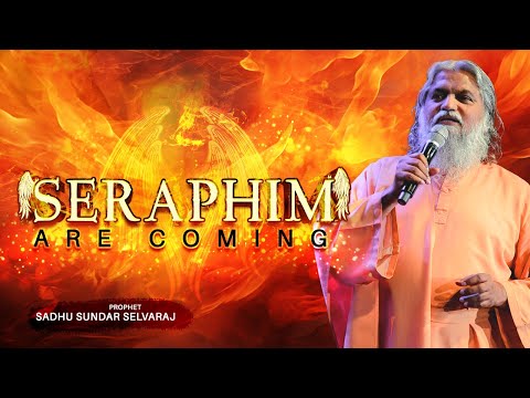 💥The Seraphim are coming💥 | Sadhu Sundar Selvaraj