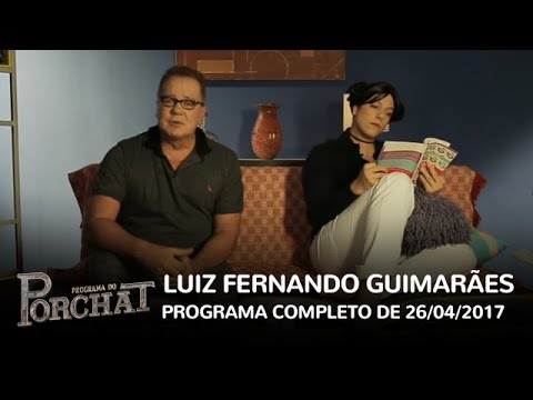 Programa do Porchat (completo) - Luiz Fernando Guimarães (26/04/2017)