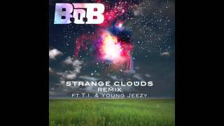 B.o.B - Strange Clouds (Remix) ft. T.I. and Young Jeezy