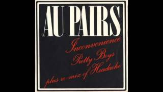 Au Pairs - Inconvenience / Pretty Boys (12")
