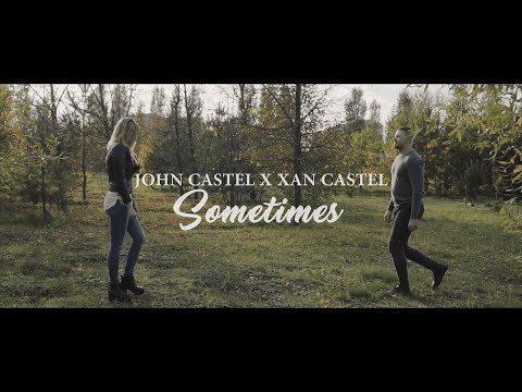 John Castel & Xan Castel - Sometimes (Official Music Video)