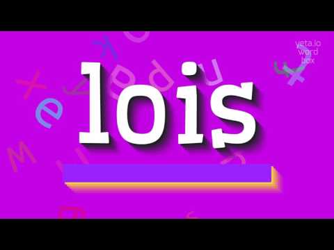 How to say "lois"! (High Quality Voices)