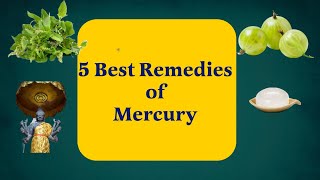 5 Best remedies of Mercury: How Do They Impact Your Life?