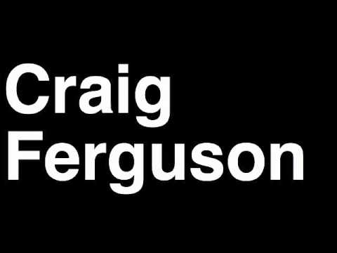 How to Pronounce Craig Ferguson Late Late Show TV Tickets Interview Comedy Tour Video CBS Guests