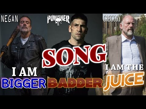 Negan, The Punisher, Gregory - I Am Bigger, Badder, I Am The Juice