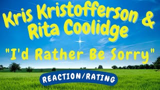 Kris Kristofferson and Rita Coolidge -- I&#39;d Rather Be Sorry  [REACTION/RATING]