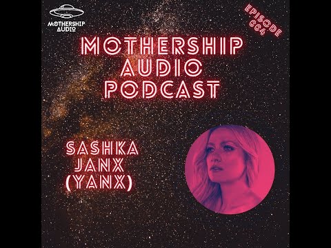 Mothership Audio Podcast 004 - Sashka Janx