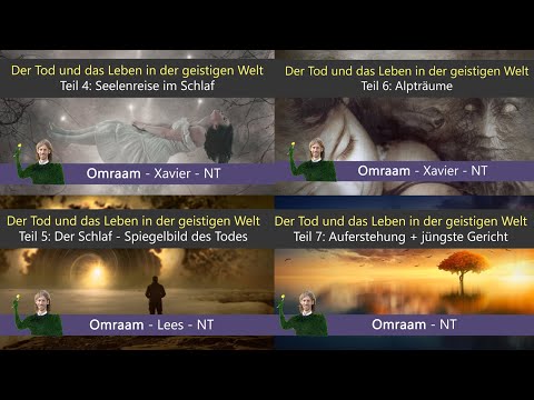Der Tod und das Leben im Jenseits - Teil 4 - 7: Der Schlaf, der Tod die und geistige Welt. Vorschau!