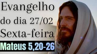 Evangelho do dia com reflexão, Sexta-feira 27/02, Mt 5,20-26