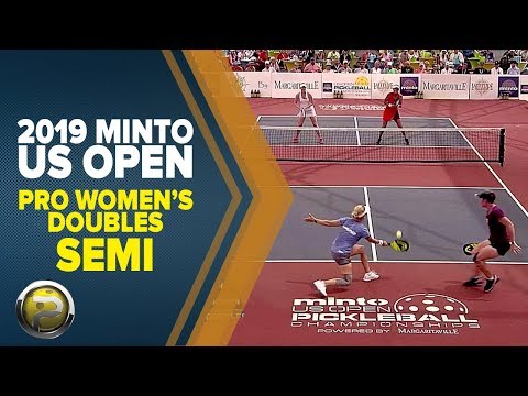 Pro Women's Doubles SEMI - 2019 Minto US Open Pickleball Championships