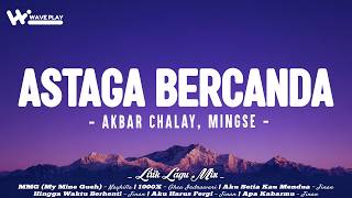 Download lagu Akbar Chalay, Mingse - Astaga Bercanda (Lirik) Naykilla, Ghea Indrawari, Jinan |Mix Lirik Lagu Viral mp3