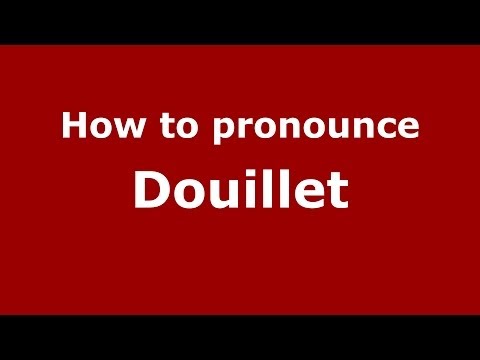 How to pronounce Douillet (French/France) - PronounceNames.com
