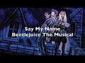 Beetlejuice The Musical Say My Name Lyrics