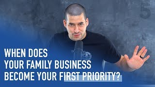 When Does Your Family Business Become Your First Priority? | Ep. 229
