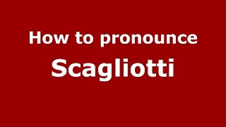 How to pronounce Scagliotti