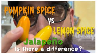 Pumpkin Spice vs Lemon Spice jalapeño peppers.  Is there a flavor difference?