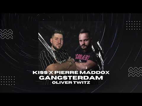 Kiss & Pierre Maddox - Gangsterdam (Oliver Twitz)