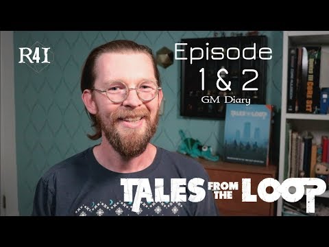 GM Diary: Tales from the Loop Ep 1 & 2