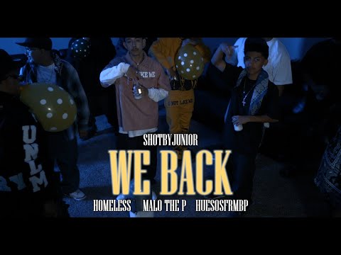 MALO THA P x HOMELESS x HUESOSFRMBP - "WE BACK" (Official Music Video)