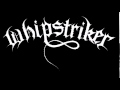 Whipstriker - (Venom) Stand Up and be Counted
