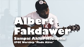 Albert Fakdawer - Sampai Akhir Hidupku - ( JPCC Worship "Made Alive" )