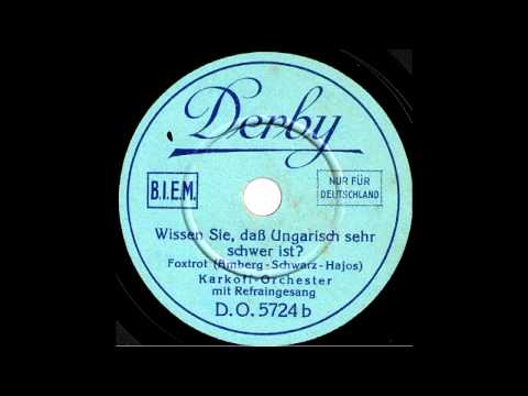 Wissen Sie, daß Ungarisch sehr schwer ist? / Karkoff-Orchester mit Refraingesang