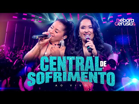 Débora e Gerúsia - Central de Sofrimento  (DVD Valeu A Pena)