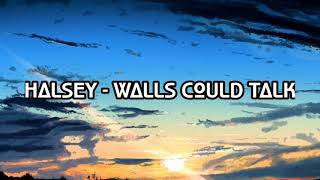 HALSEY - WALLS COULD TALK ( Lyrics )