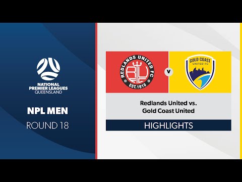 NPL Men R18 - Redlands United vs. Gold Coast United Highlights