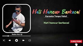 Download lagu Hati Hancur Berkecai - Raden Mas Uji || Karaoke Tanpa Vokal mp3 Download lagu Hati Hancur Berkecai - Raden Mas Uji || Karaoke Tanpa Vokal mp3