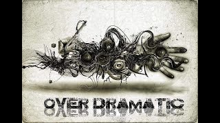 Over Dramatic - Sarcasm
