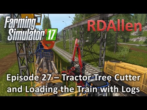 Farming Simulator 17 Gold Crest Valley E27 - New Tree Cutter and Loading the Train