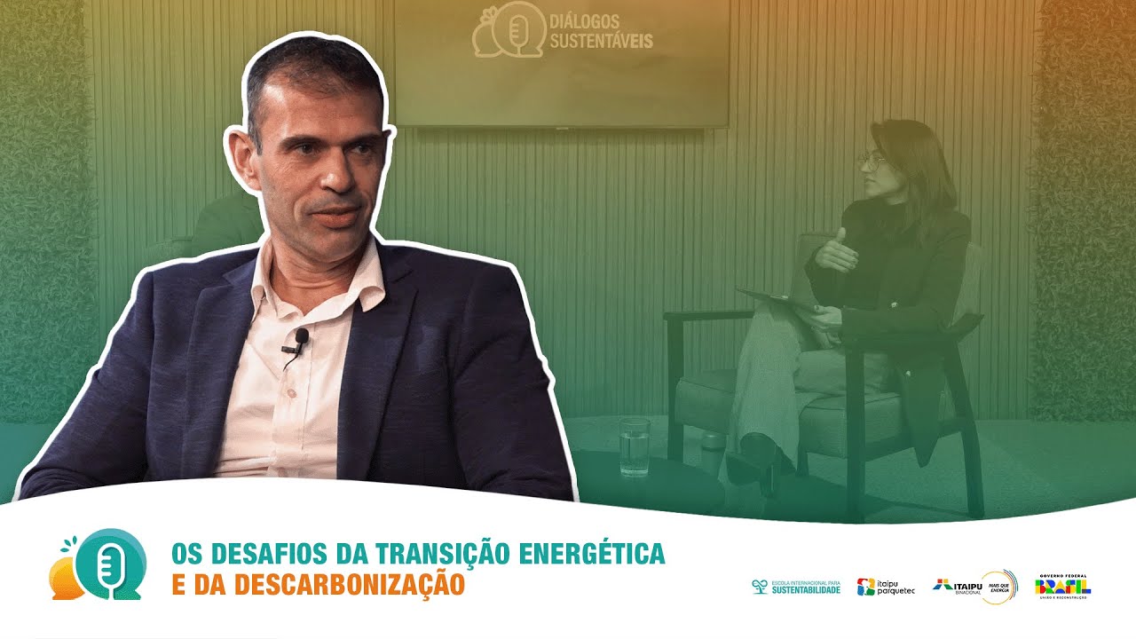 Os desafios da transição energética e da descarbonização | Diálogos Sustentáveis
