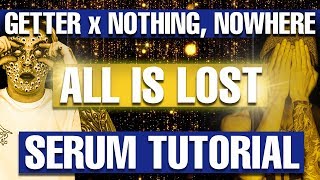 Getter &amp; Nothing Nowhere - &quot;All Is Lost&quot; Serum Tutorial / Remake