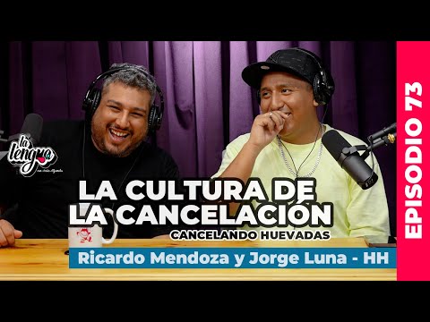 LA CULTURA DE LA CANCELACIÓN - Ricardo Mendoza y Jorge Luna en La Lengua