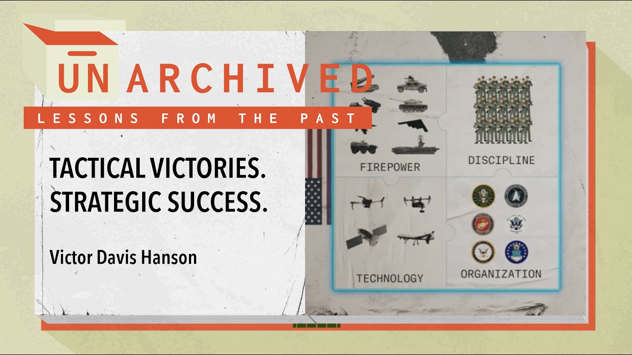 Tactical Victories. Strategic Success | Victor Davis Hanson | UnArchived