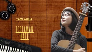 Download lagu TAMI AULIA - TERTAWAN HATI (AKUSTIK) ||LIRIK LAGU|| mp3