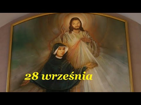 Święta Siostra Faustyna, słowa na każdy dzień-myśli, misja , modlitwy -   28 WRZEŚNIA