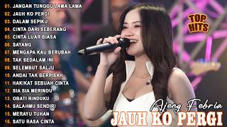Download lagu JANGAN TUNGGU LAMA LAMA, JAUH KO PERGI - AJENG FEBRIA - FULL ALBUM LAGU MELAYU VIRAL TERBARU mp3