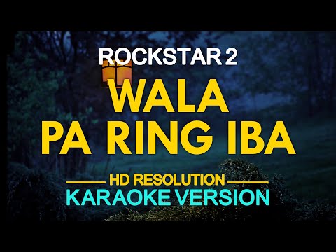 WALA PA RING IBA - Rockstar 2 (KARAOKE Version)