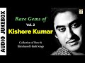 Rare Gems Of Kishore Kumar Vol 2 Collection Of Rare Unreleased Hindi Film Songs Audio Jukebox
