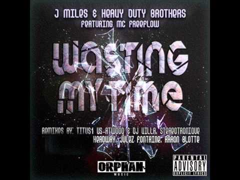 J Miles & Heavy Duty Brothers ft. MC Freeflow - Wasting My Time