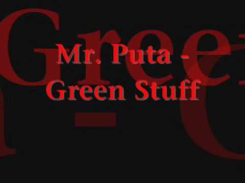 Mr. Puta - Green Stuff