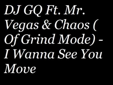 DJ GQ Ft. Mr. Vegas & Chaos ( Of Grind Mode ) - I Wanna See You Move